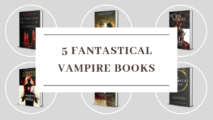 Blog Header of 5 Fantastical Vampire Books